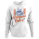Caffeinated & Over It Coffee Art Women's Hoodie