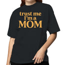 Trust Me I’m a Mom Quote Women's T-shirt