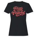 Pretty and Powerful Motivational Quote Women's T-shirt