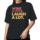 Wine a Little, Laugh a Lot Quote Women's T-shirt