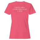 Coffee First Everything Else Later Quote Women's T-shirt