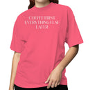 Coffee First Everything Else Later Quote Women's T-shirt