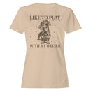 Like to Play With My Weiner Dachshund Women's T-shirt