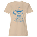 Coffee First Patience Later Quote Women's T-shirt