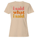 I Said What I Said Bold Retro Quote Women's T-shirt