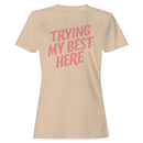 Trying My Best Here Positive Quote Women's T-shirt