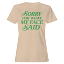 Sorry For What My Face Said Funny Quote Women's T-shirt