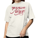 This Is My Last Nerve Funny Quote Women's T-shirt