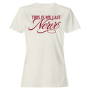 This Is My Last Nerve Funny Quote Women's T-shirt