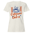 Caffeinated & Over It Coffee Art Women's T-shirt