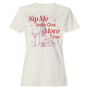 Sip Me Baby One More Time Wine Art Women's T-shirt
