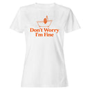Don't Worry I'm Fine Bathtub Humor Women's T-shirt