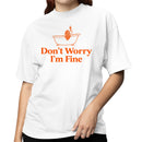 Don't Worry I'm Fine Bathtub Humor Women's T-shirt