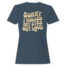 Sorry I Rolled My Eyes Out Loud Retro Women's T-shirt