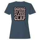 Doing My Best Please Clap Quote Women's T-shirt