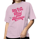 My Vibe Is Mind Your Business Quote Women's T-shirt