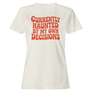 Haunted by My Own Decisions Women's T-shirt