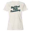 Half Feral Fully Functioning Quote Women's T-shirt