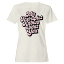 My Therapist Knows About You Quote Women's T-shirt