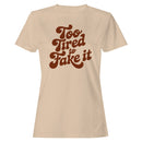 Too Tired to Fake It Retro Quote Women's T-shirt