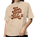 Too Tired to Fake It Retro Quote Women's T-shirt