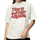 I Run on Iced Coffee & Attitude Women's T-shirt