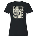 Built Different Wired Weird Quote Women's T-shirt