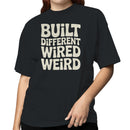 Built Different Wired Weird Quote Women's T-shirt