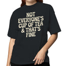 Not Everyone’s Cup of Tea Quote Women's T-shirt