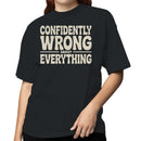 Confidently Wrong About Everything Quote Women's T-shirt