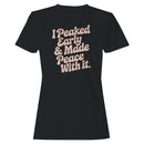 I Peaked Early & Made Peace Quote Women's T-shirt