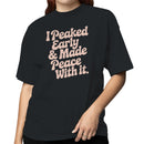 I Peaked Early & Made Peace Quote Women's T-shirt