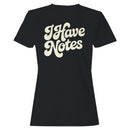 I Have Notes Retro Script Women's T-shirt