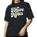 I Have Notes Retro Script Women's T-shirt