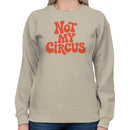 Not My Circus Retro Groovy Quote Women's Sweatshirt