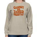 Cannot Be Tamed Mostly Retro Quote Women's Sweatshirt
