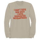 I Don't Have Bad Days Character Development Women's Sweatshirt