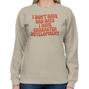 I Don't Have Bad Days Character Development Women's Sweatshirt