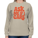 Ask Me If I Care Retro Quote Women's Sweatshirt