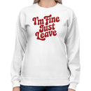 I'm Fine Just Leave Retro Quote Women's Sweatshirt