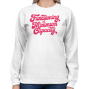 Functioning at Minimum Capacity Quote Women's Sweatshirt