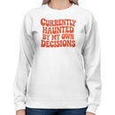 Currently Haunted by My Own Decisions Women's Sweatshirt