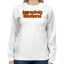 Aggressively Unbothered Retro Quote Women's Sweatshirt