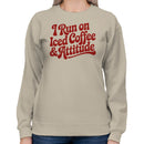 I Run on Iced Coffee & Attitude Women's Sweatshirt