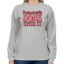 Done With It Retro Quote Women's Sweatshirt