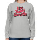 Not Today Sweetie Retro Quote Women's Sweatshirt