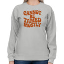 Cannot Be Tamed Retro Quote Women's Sweatshirt