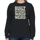 Built Different Wired Weird Quote Women's Sweatshirt