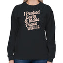 I Peaked Early & Made Peace Quote Women's Sweatshirt