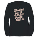 I Peaked Early & Made Peace Quote Women's Sweatshirt